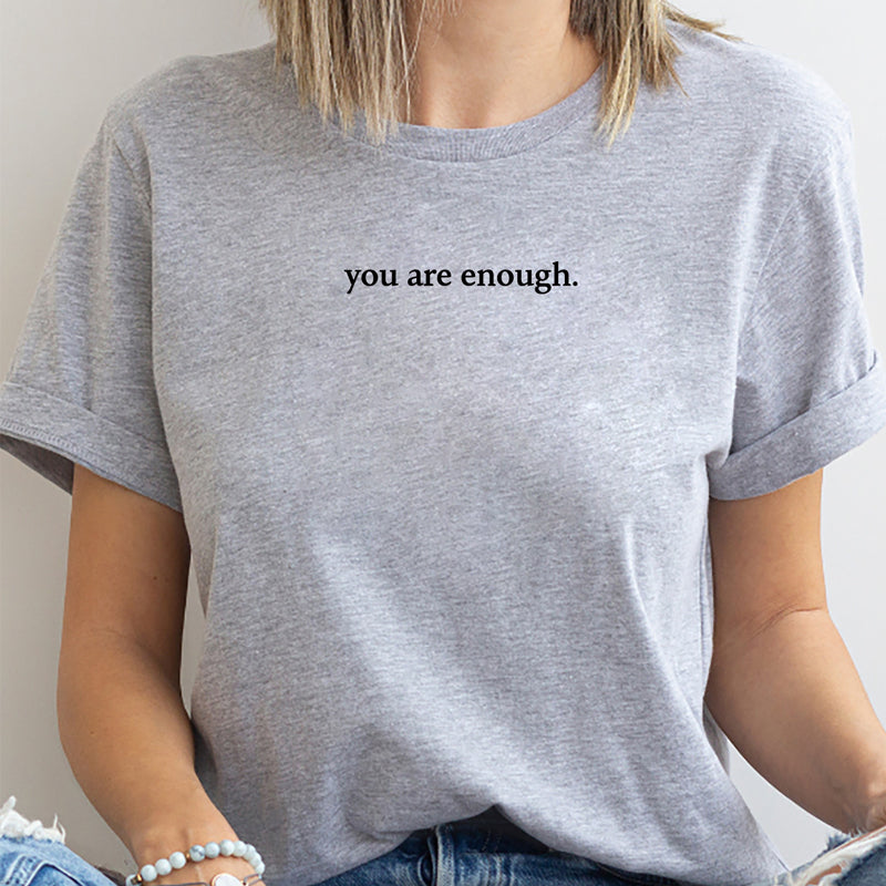 "You are Enough" T-Shirt